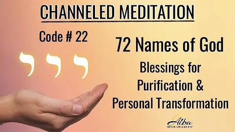 Guided Meditation - Blessings, for Purification and Transformation - 72 NAMES OF GOD