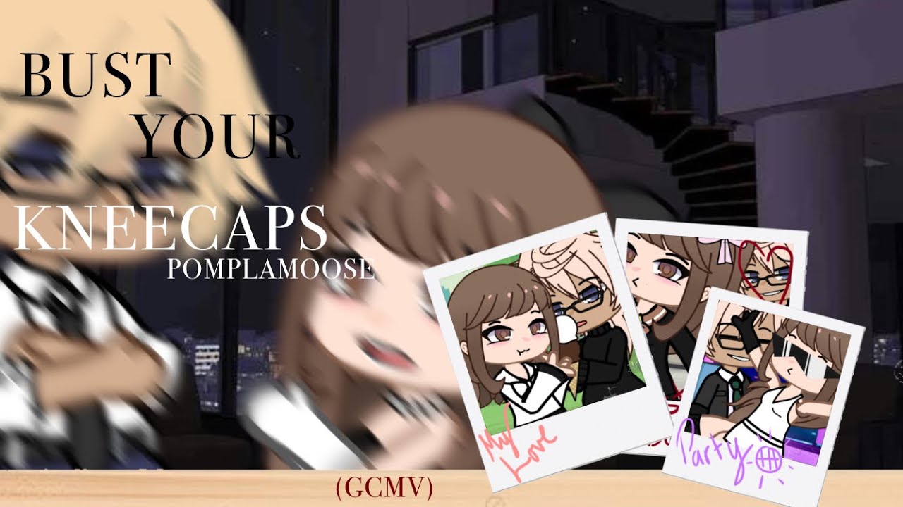 Bust Your Kneecaps // GCMV // Gacha Club YouTube