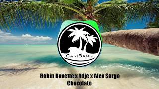 Robin Roxette x Adje x Alex Sargo - Chocolate