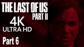 The Last of Us 2 - Walkthrough Part 6 No Commentary [4K]