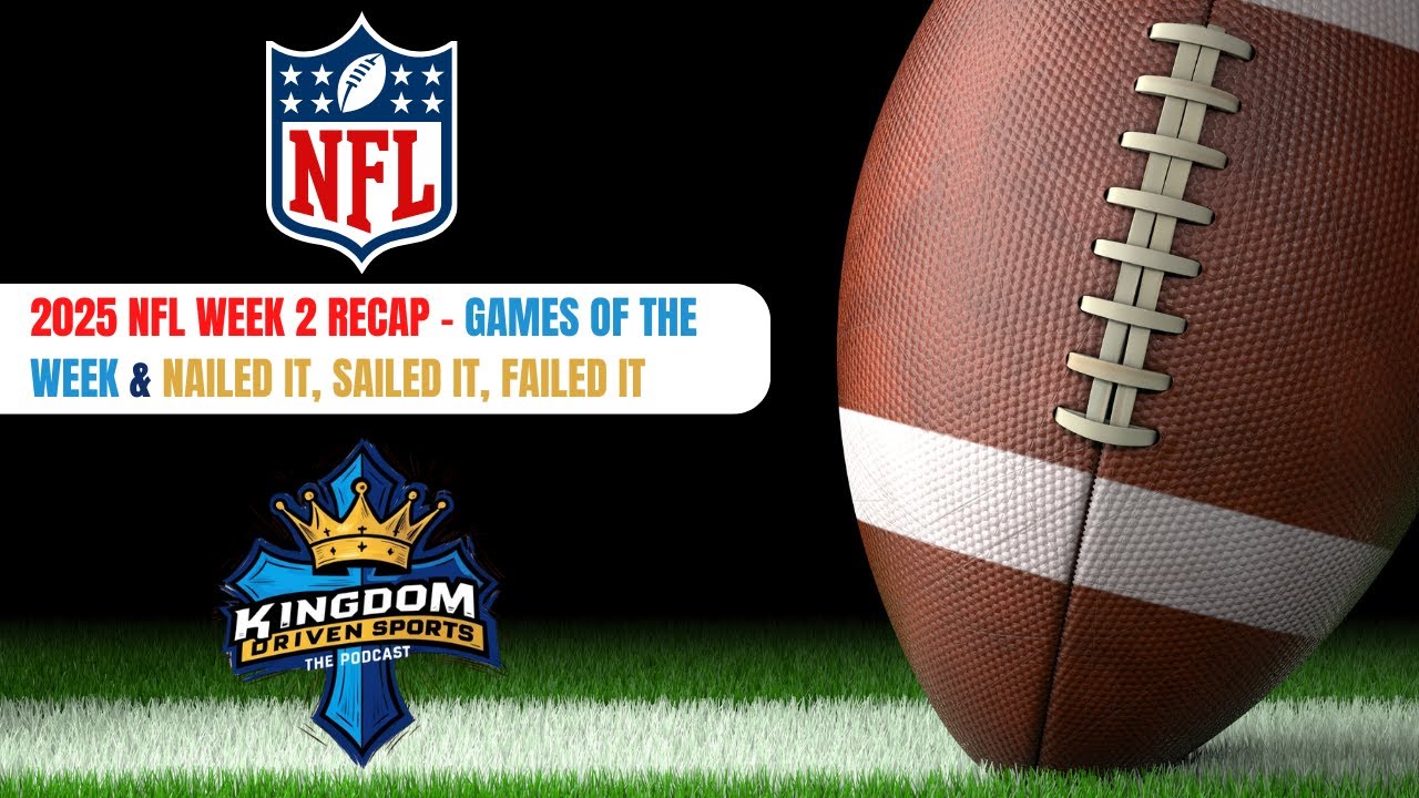 Kingdom Driven Sports - Week 2 NFL Recap 