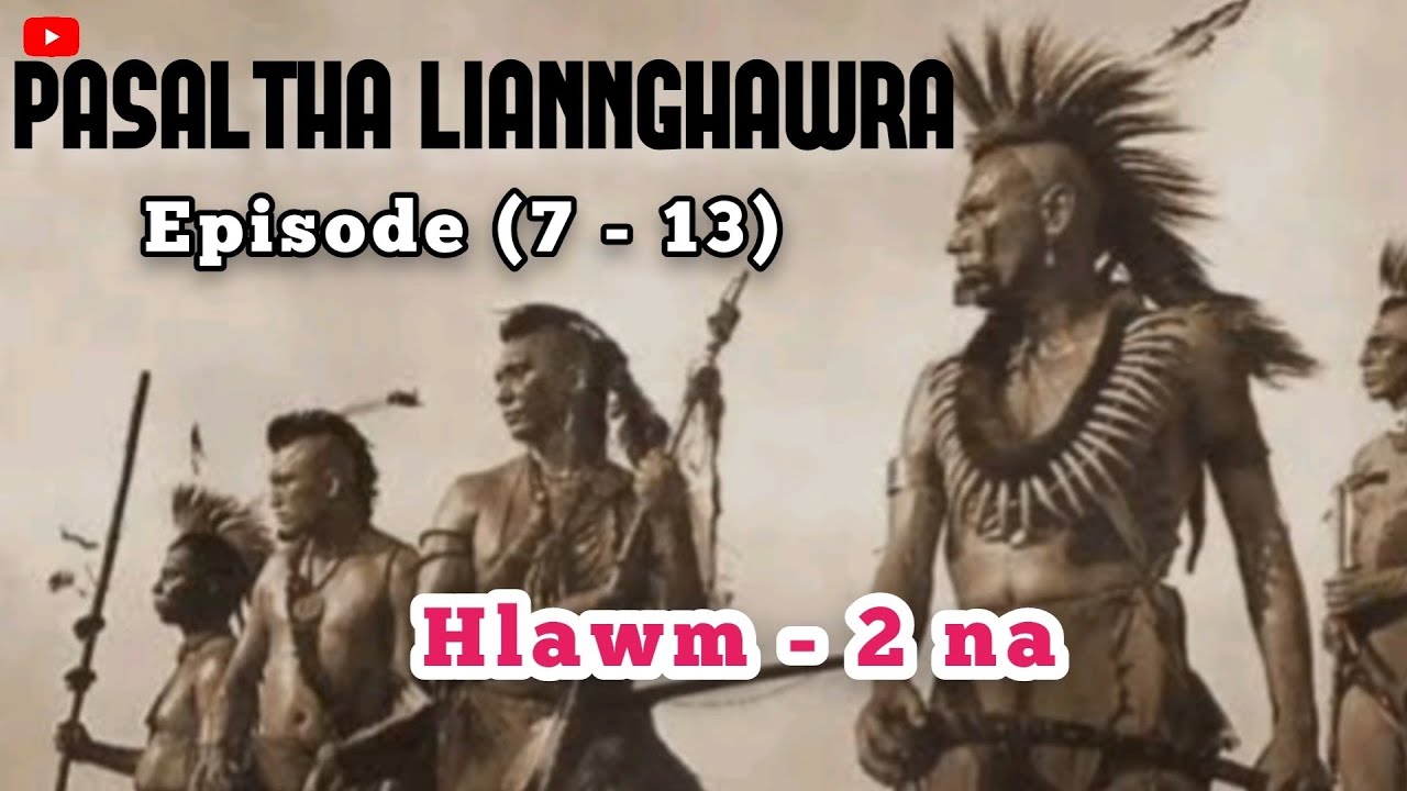 PASALTHA LIANNGHAWRA - (7 - 13) | Hlawm - 2 na