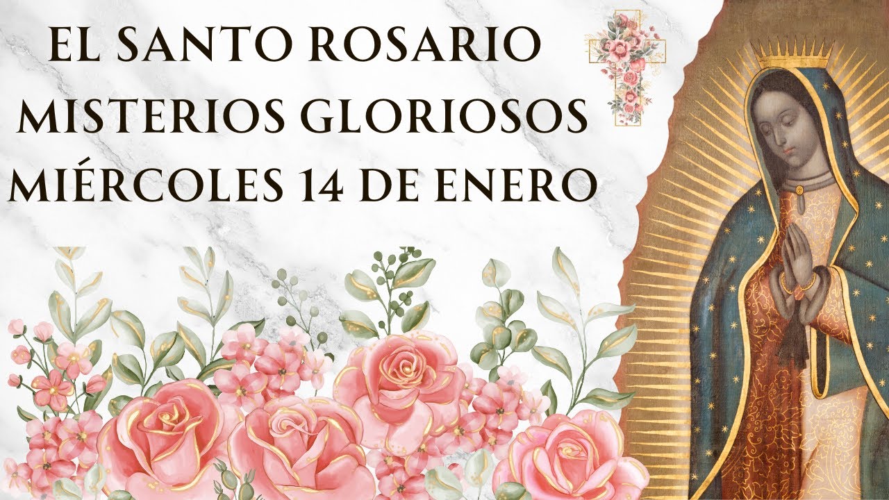 Santo Rosario con Letanías - Misterios Gloriosos de Miércoles 14 de Enero