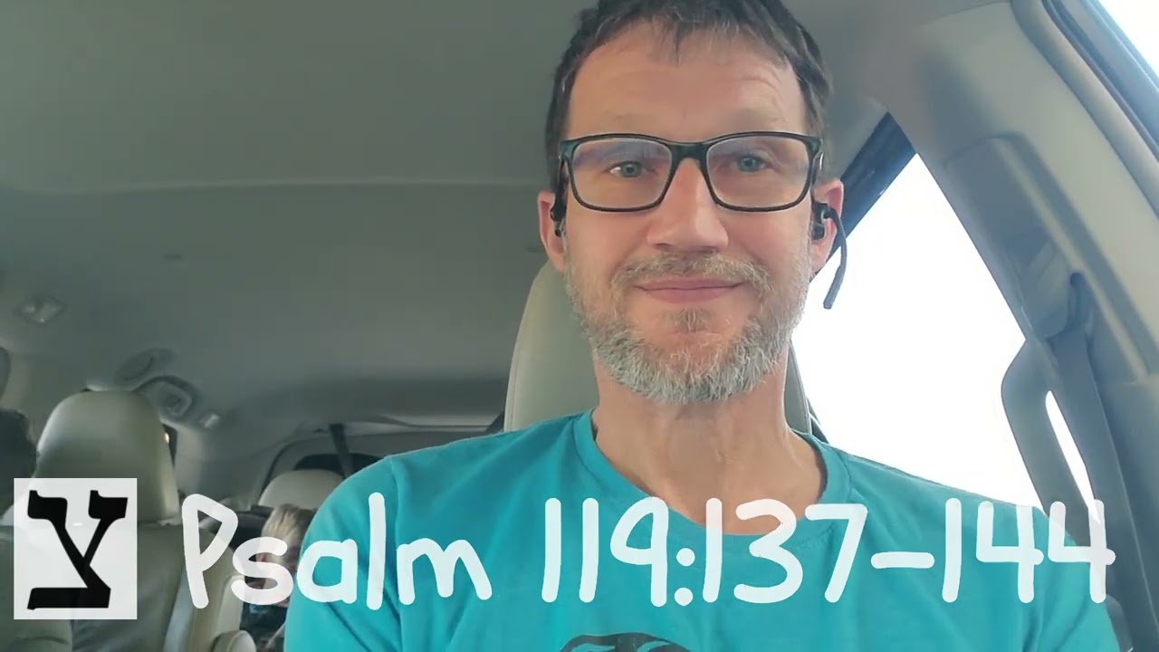 Psalm 119:137-144 Tsadde