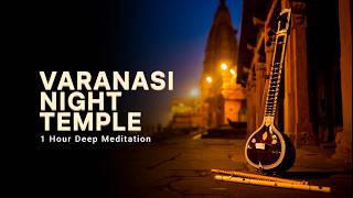 Varanasi Night Temple – Sitar & Flute Deep Meditation