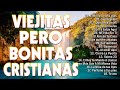 ALABANZAS CRISTIANAS VIEJITAS PERO BONITAS | 50 GRANDES ÉXITOS DE ALABANZA Y ADORIACÓN