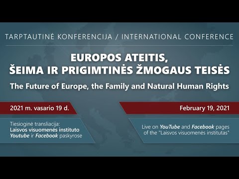 Tarptautinė konferencija – Europos ateitis, šeima ir prigimtinės žmogaus Teisės