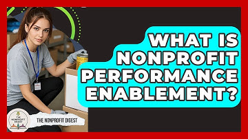 What Is Nonprofit Performance Enablement? - The Nonprofit Digest