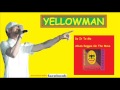 Yellowman do it to me