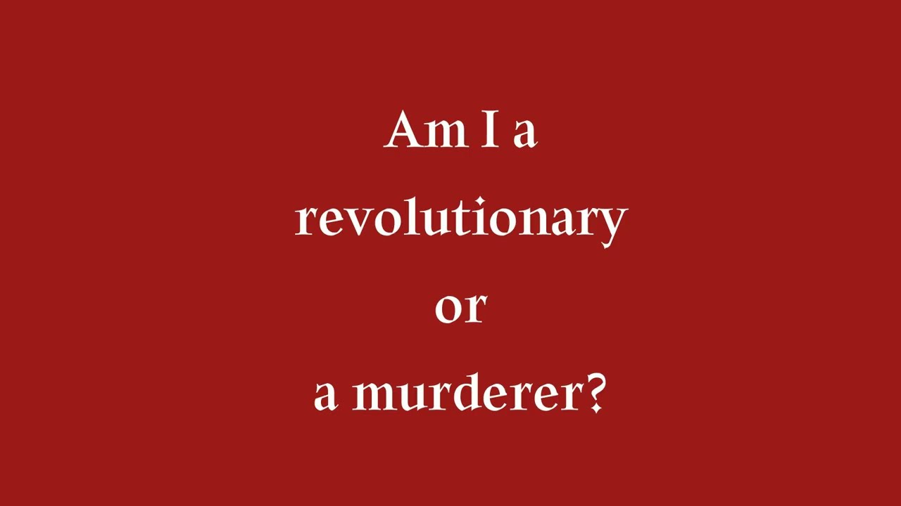 [GOSMP] "Am I a revolutionary or a murderer?"