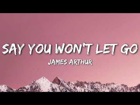 James Arthur - Say You Won't Let Go (Lyrics)