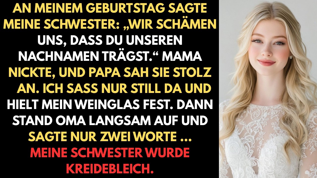 Zu meinem Geburtstag sagte meine Schwester: „Unsere Familie schämt sich, dass du unseren Nachnamen