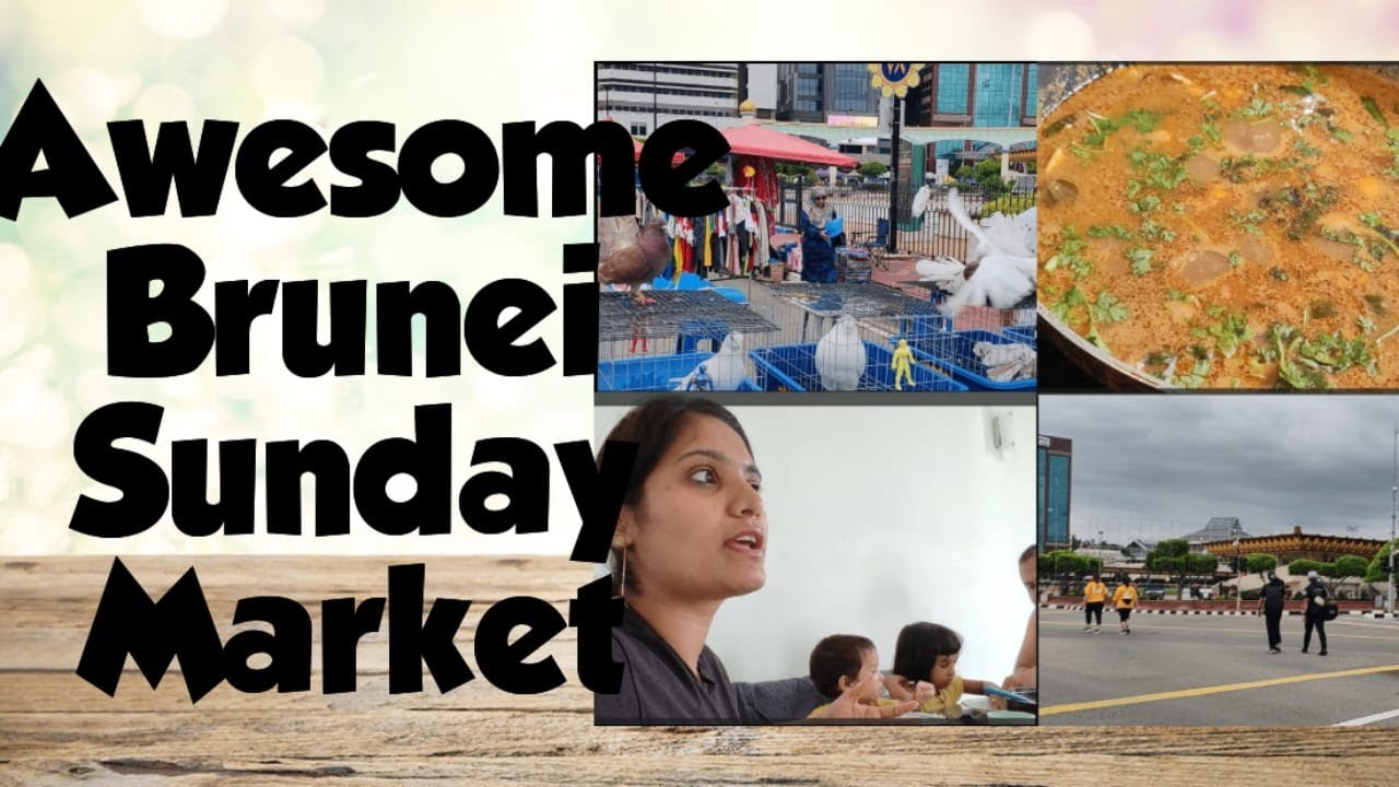 Market jane ki apni kushi , SUNDAY MARKET in Brunei Nobody Tells You