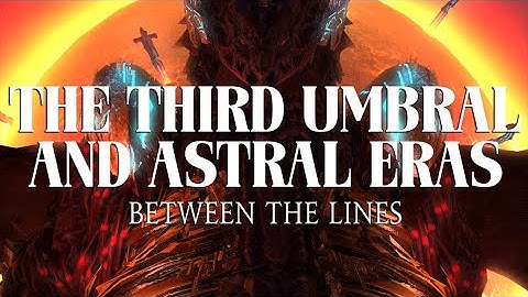 Between the Lines FFXIV: The Third Umbral and Astral Eras