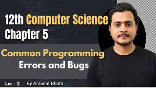 12th Computer - Chapter 5 - Lec 2 | Common Programming Errors and Bugs