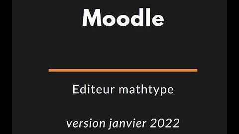 Moodle - éditeur mathtype (2022)
