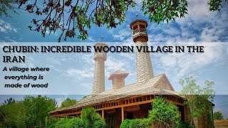 chubin: An incredible wooden village in the Iranian desert