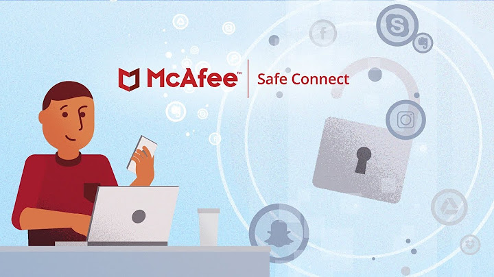 Hướng dẫn gỡ cài đặt mcafee safe connect