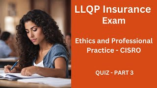 LLQP Insurance Exam: Ethics and Professional Practice -Part 3