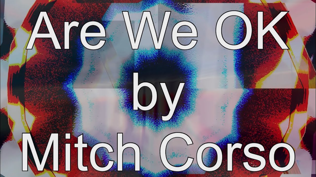 Mitch Corso - Are We OK - independent/official music video