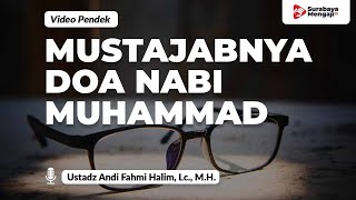 Mustajabnya Doa Nabi Shallallahu ‘Alaihi wa Sallam - Ustadz Andi Fahmi Halim, Lc., M.M