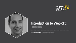 Celebrity tim.js meetup 87: Introduction to WebRTC, by Robert Todea [românǎ] Profile