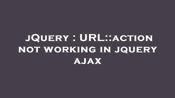 jQuery : URL::action not working in jquery ajax