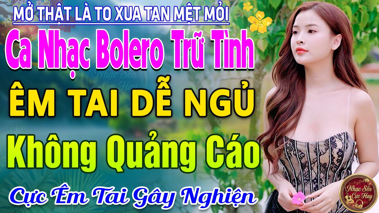 #137Bài TUYỆT PHẨM Trữ Tình Bolero Sến Xưa Thu Hút CẢ XÓM PHÊ -LK Nhạc Vàng Xưa Ngọt Ngào CỰC ÊM TAI