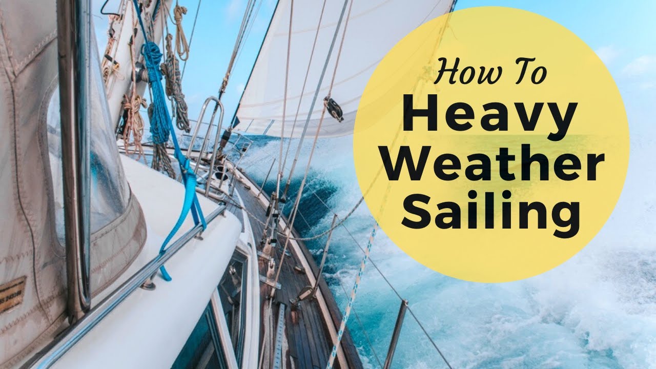 Heavy Weather Sailing – High Wind Sailing Techniques