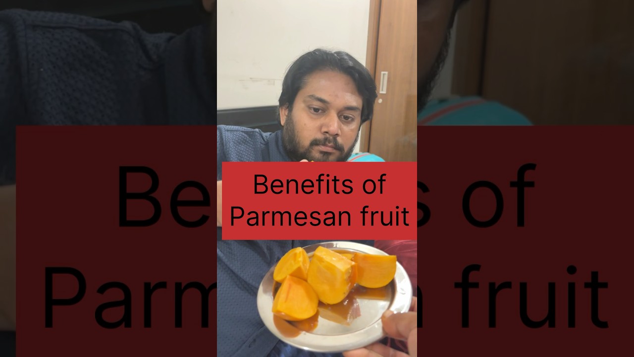Benefits of Parmesan fruit||