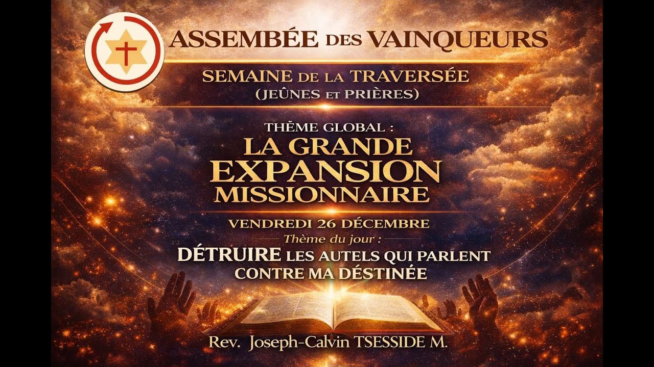 DÉTRUIRE LES AUTELS QUI PARLENT CONTRE MA DESTINÉ/06H00/26-12-2025/Rev Joseph-Calvin TSESSIDE