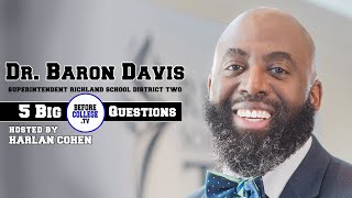 5 Big Questions with Dr. Baron R. Davis - Superintendent of Richland School District Two