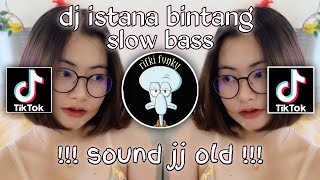 DJ ISTANA BINTANG SLOW BASS || VIRAL TIK TOK