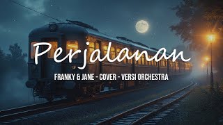 Download Lagu Perjalanan - Franky \u0026 Jane Cover Versi Orchestra MP3