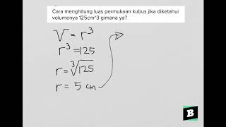 - bentuk pertanyaan cara menghitung luas permukaan kubus jika
diketahui volumenya 125cm^3 gimana ya? lihat pembahasan yang lebih
lengkap di brainly https:/...
