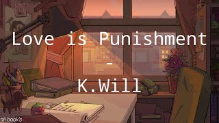 [sub indo] K.Will - Love is Punishment