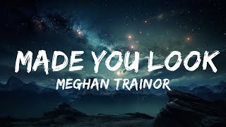 Meghan Trainor - Made You Look (Lyrics)  | 25p Lyrics/Letra