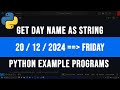 How to Display Day Name As String Value in Python Programming
