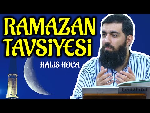 Ramazan Ayı Tavsiyesi - Halis Hoca (Ebu Hanzala)