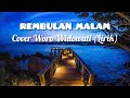 REMBULAN MALAM - Arief Cover Woro Widowati (Lirik)