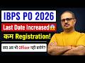 IBPS PO 2026 Last Date Extended 😱 कम Registration! अब भी Officer नहीं बनोगे? Complete Strategy🔥