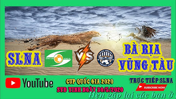 Tin tức trước trận đấu SLNA vs Bà Rịa Vũng Tàu - Cup Quốc Gia 2020