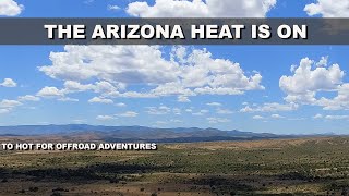 Too Hot in Arizona for  Adventure Overlanding