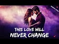 This Love Will Never Change Love Romantic New English Song Lyrics mp3