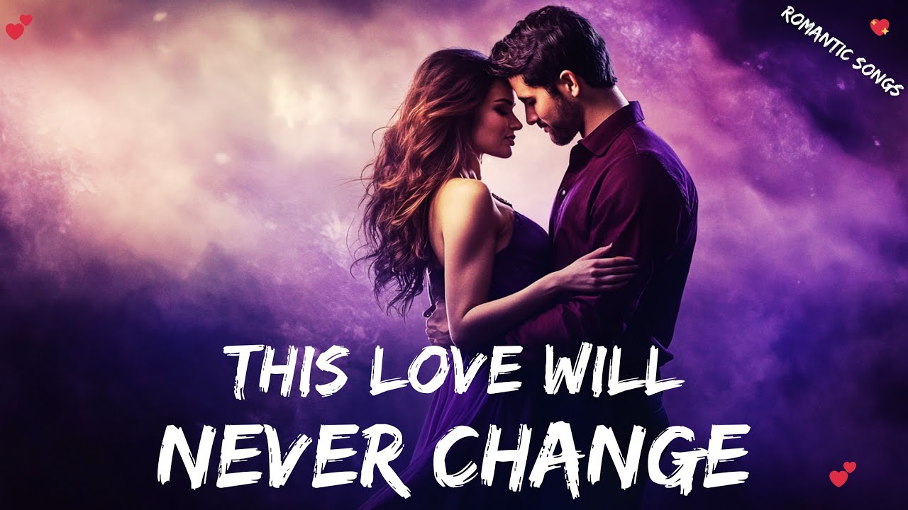 ๐ This Love Will Never Change ๐ Love Romantic New English Song (Lyrics ...