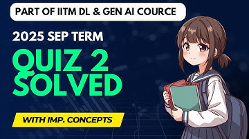 IITM Deep Learning & GenAI — PYQs QUIZ 2  Solution Sept 2025 