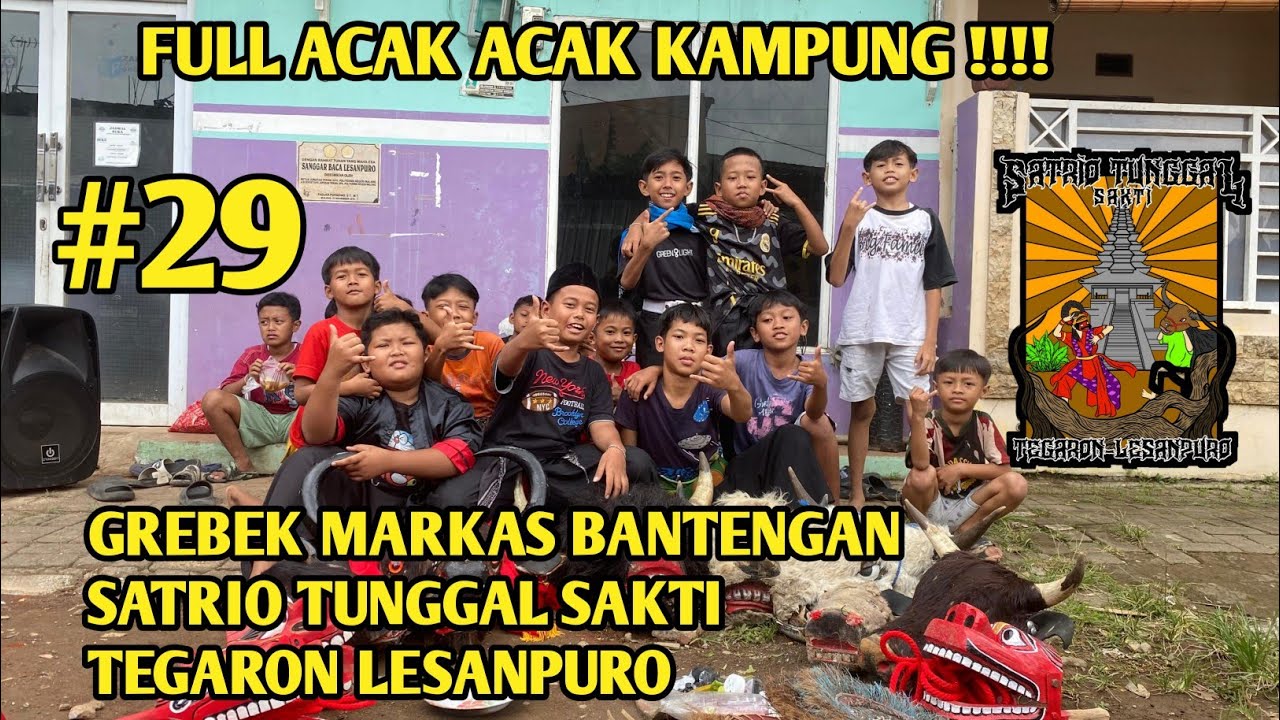 FULL ACAK ACAK KAMPUNG ‼️GREBEK MARKAS BANTENGAN SATRIO TUNGGAL SEJATI TEGARON LESANPURO. #29