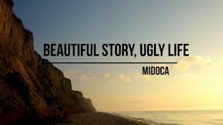 Midoca - Beautiful Story, Ugly Life
