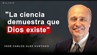 EVIDENCIAS CIENTÍFICAS de la EXISTENCIA de DIOS  | José Carlos GonzálezHurtado