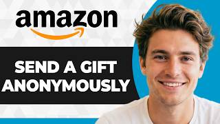 Full How to Send a Gift Anonymously on Amazon (Working 2026 Guide) News